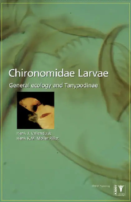 Chironomidae Larvae, Vol. 1: Tanypodinae: General Ecology and Tanypodinae by Henk J. Vallenduuk, Henk K. M. Moller Pillot