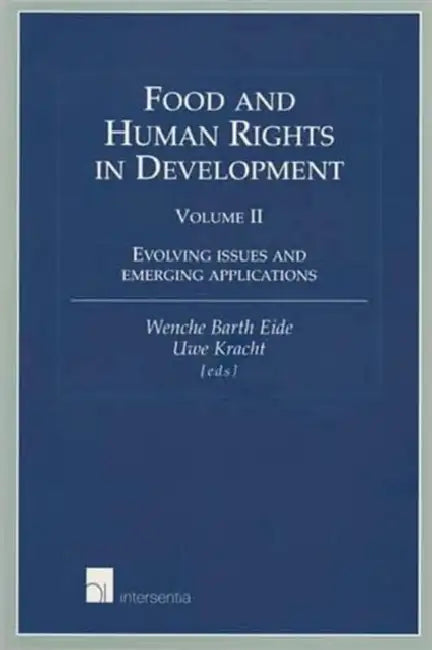 Food and Human Rights in Development: Evolving Issues and Emerging Applications by Wenche Barth Eide, Uwe Kracht