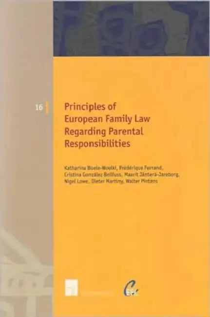 Principles of European Family Law Regarding Parental Responsibilities by Katharina Boele-Woelki, Fr Ferrand, Cristina Gonzalez Beilfuss