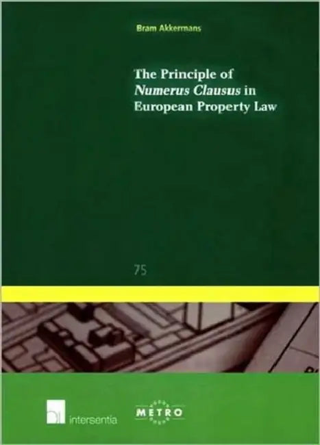 The Principle of Numerus Clausus in European Property Law by Bram Akkermans