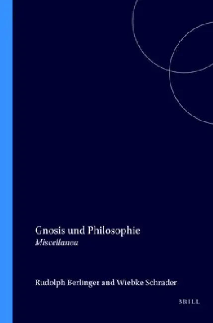 Gnosis und Philosophie by Rudolph Berlinger, Wiebke Schrader, Alexander Böhlig