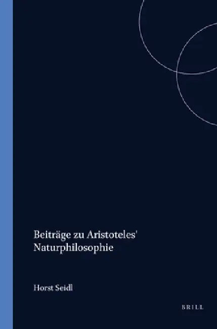 Beiträge Zu Aristoteles' Naturphilosophie by Horst Seidl