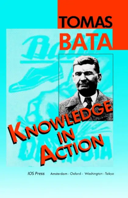 Knowledge in Action by Tomas Bata