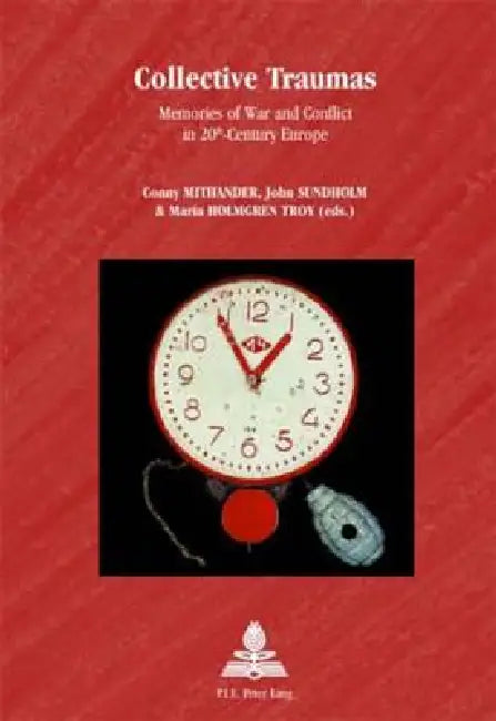 Collective Traumas: Memories of War and Conflict in 20th-Century Europe = Collective Traumas by Conny Mithander