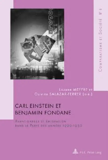 Carl Einstein et Benjamin Fondane: Avant-gardes et émigration dans le Paris des années 1920-1930 by Liliane Meffre