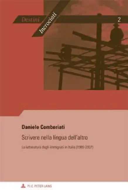 Scrivere nella lingua dell'altro: La letteratura degli immigrati in Italia (1989-2007) by Daniele Comberati