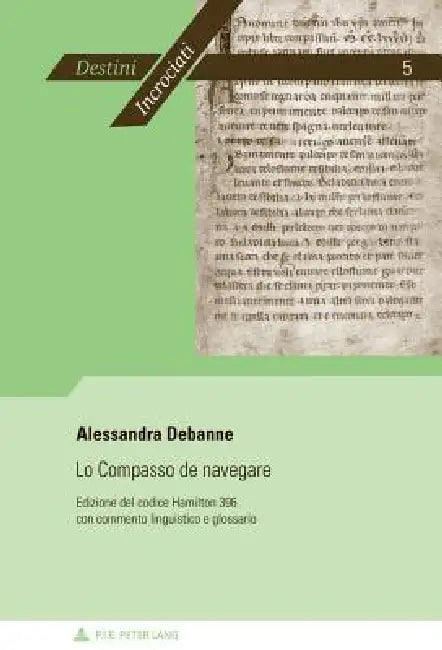 Lo Compasso de navegare: Edizione del codice Hamilton 396 con commento linguistico e glossario by Alessandra Debanne