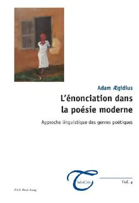 L'énonciation dans la poésie moderne: Approche linguistique des genres poétiques by Adam Aegidius