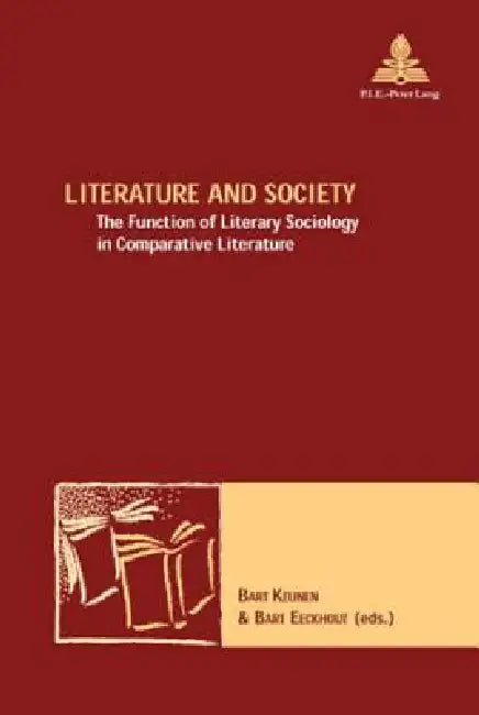 Literature and Society: The Function of Literary Sociology in Comparative Literature by Bart Keunen