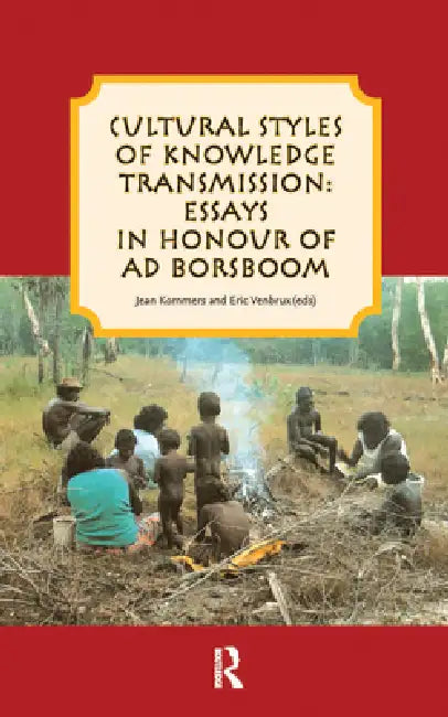 Cultural styles of knowledge transmission: Essays in honour of Ad Borsboom by Eric Venbrux