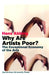 Why Are Artists Poor?: The Exceptional Economy Of The Arts by Hans Abbing