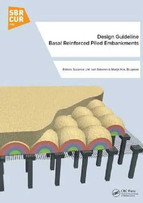 Design Guideline Basal Reinforced Piled Embankments by Suzanne J. M. Eekelen
