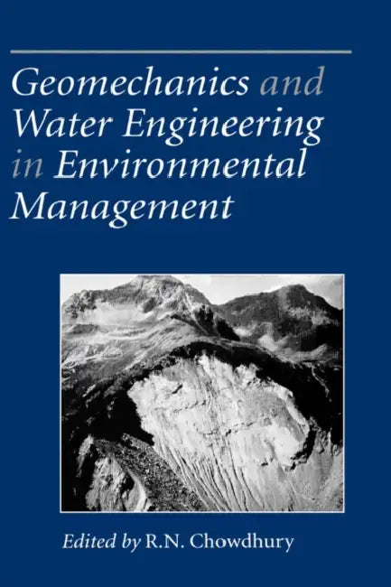 Geomechanics and Water Engineering in Environmental Management by R. N. Chowdhury
