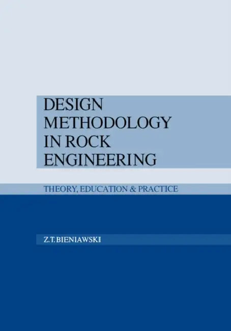 Design Methodology in Rock Engineering by Z. T. Bieniawski