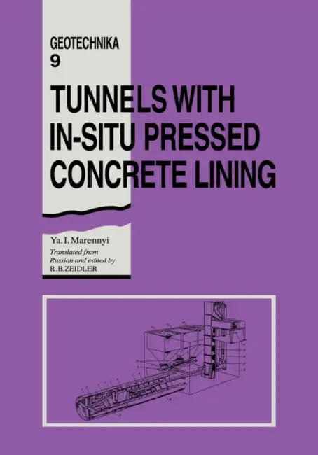 Tunnels With In-Situ Pressed Concrete Lining: Geotechnika - Selected Translations Of Russian Geotechnical Literature 9 by Ya I. Marennyi
