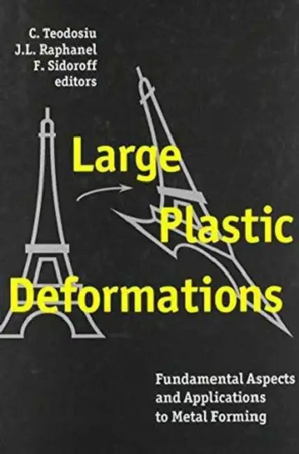 Large Plastic Deformations: Fundamental Aspects and Applications to Metal Forming: Proceedings of the International Seminar Mecamat'91, Fontainebleau, by C. Teodosiu