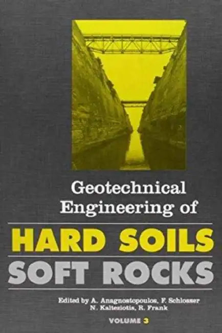 Geotechnical Engineering Hard Soil Soft Rock by A. Anagnostopoulos, F. Schlosser, N. Kalteziotis