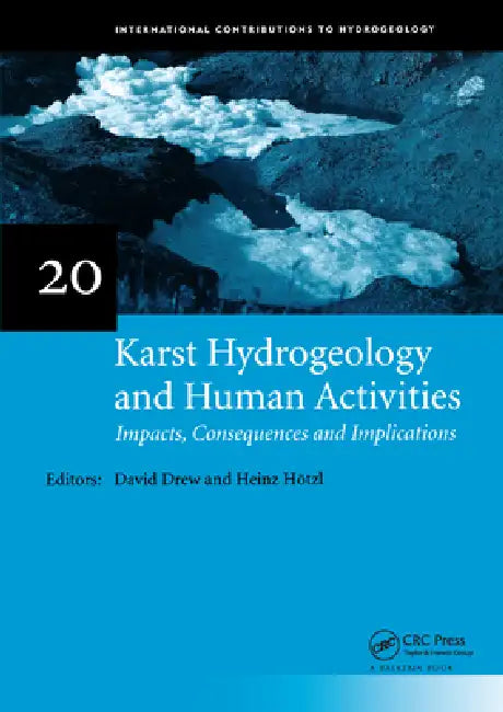 Karst Hydrogeology and Human Activities: Impacts, Consequences and Implications: Iah International Contributions to Hydrogeology 20 by David Drew