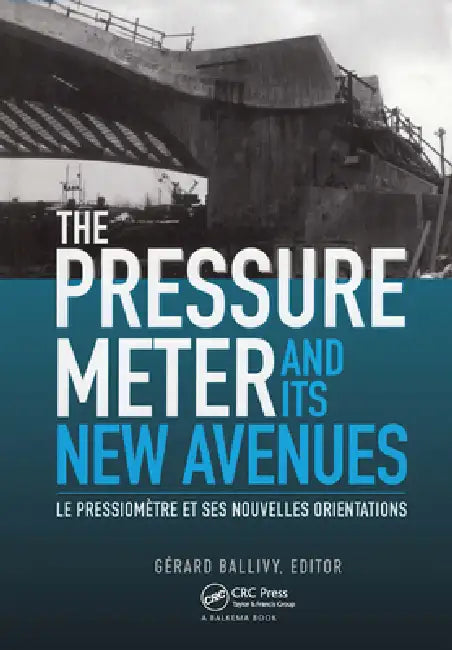 The Pressuremeter and Its New Avenues: Proceedings/ Comptes Rendus: 4th International Symposium, Sherbrooke, Québec, 17-19 May 1995 by Gerard Ballivy