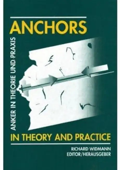 Anchors in Theory and Practice / Anker in Theorie Und PRAXIS: Proceedings of the International Symposium, Salzburg, Austria, 9-10 October 1995 by Richard Widmann