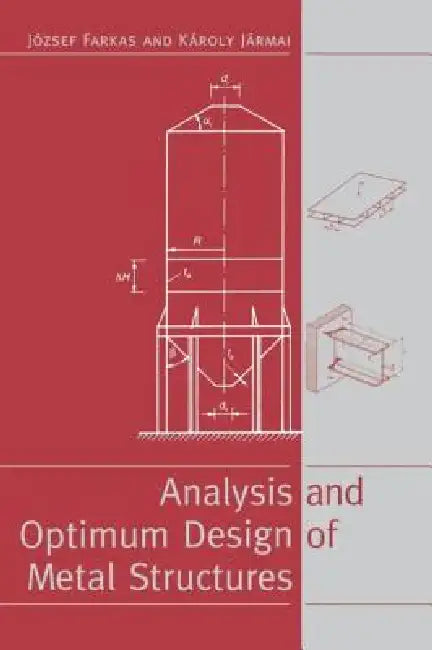 Analysis and Optimum Design of Metal Structures by J. Farkas