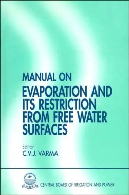 Manual on Evaporation and Its Restriction from Free Water Surfaces by Varma C.