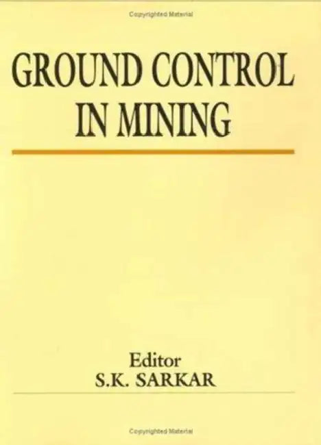 Ground Control in Mining by S. K. Sarkar