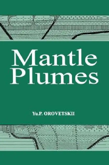 Mantle Plumes by Yu P. Orovetskii