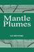 Mantle Plumes by Yu P. Orovetskii