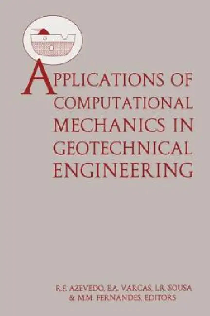 Applications of Computational Mechanics in Geotechnical Engineering by R. F. Azevedo
