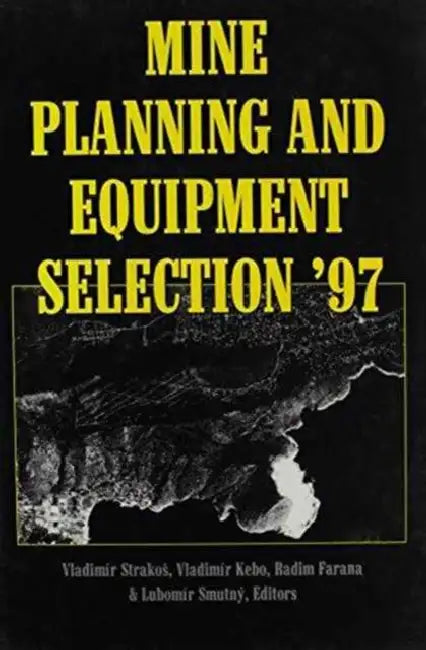 Mine Planning and Equipment Selection 1997 by R. Farana