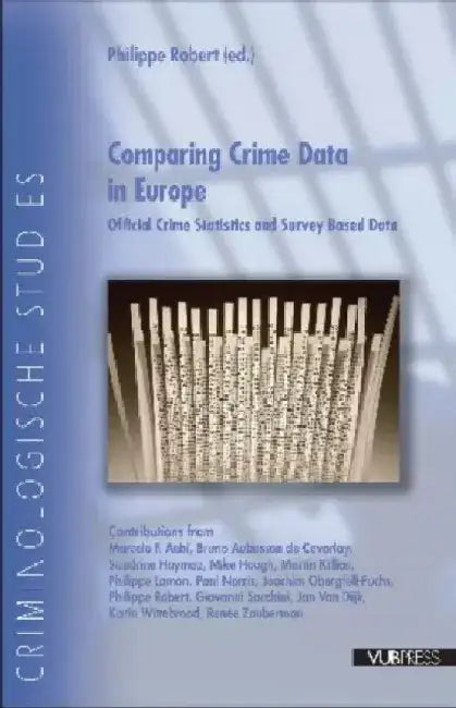 Comparing Crime Data in Europe: Official Crime Statistics and Survey Based Data by Philippe Robert