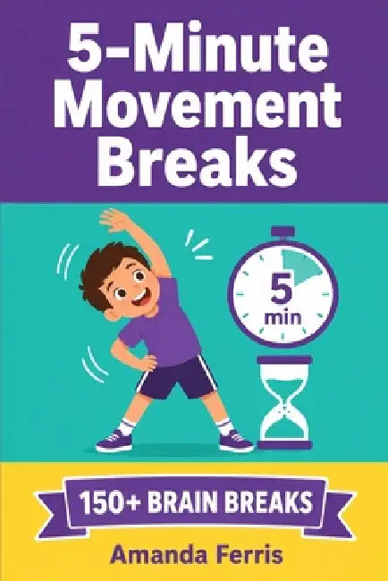 5-Minute Movement Breaks for Elementary Classrooms by Amanda Ferris