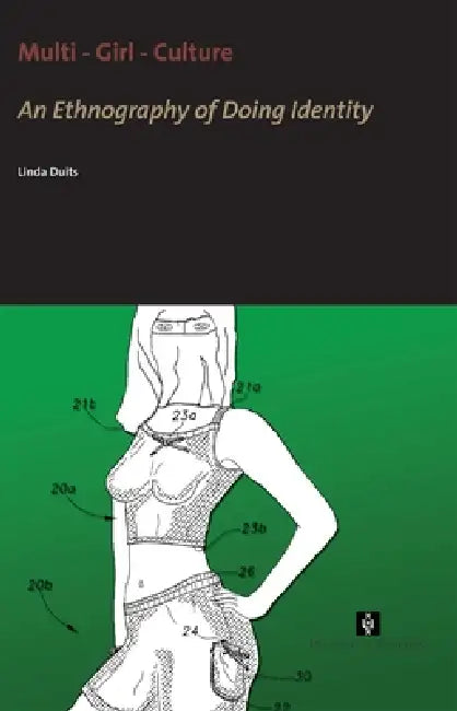Multi - Girl - Culture: An Ethnography of Doing Identity by Linda Duits
