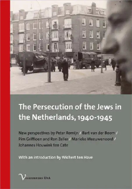 The Persecution of the Jews in the Netherlands, 1940-1945: New Perspectives by Peter Romijn