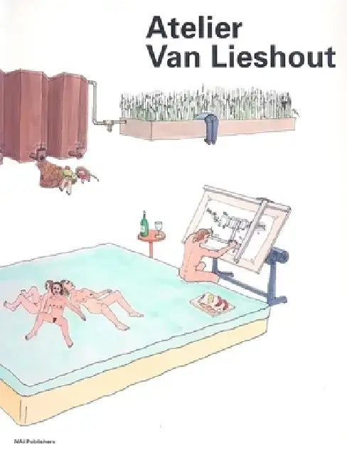 Atelier Van Lieshout by Joep Van Lieshout