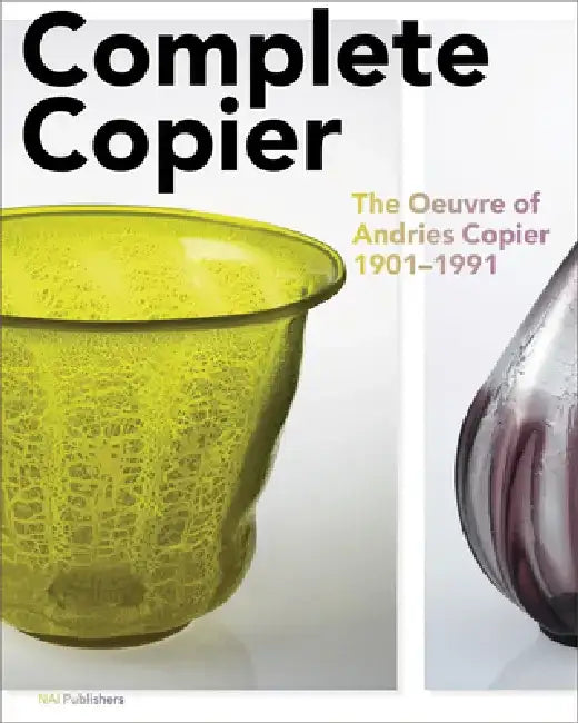 Complete Copier: The Oeuvre of A.O. Copier 1901-1991 by A. O. Copier