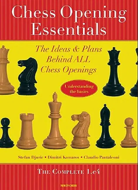 Chess Opening Essentials: The Complete 1.e4 by Stefan Djuric