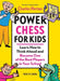 Power Chess for Kids: Learn How to Think Ahead and Become One of the Best Players in Your School by Charles Hertan