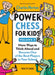 Power Chess for Kids, Volume 2: More Ways to Think Ahead and Become One of the Best Players in Your School by Charles Hertan