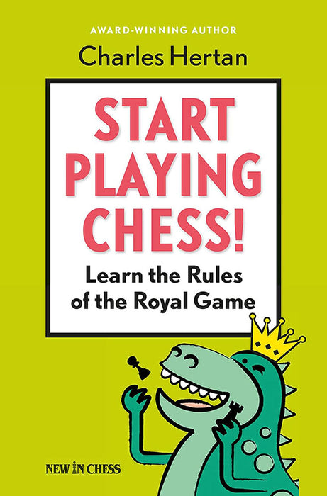 Start Playing Chess!: Learn the Rules of the Royal Game  by Hertan, Charles