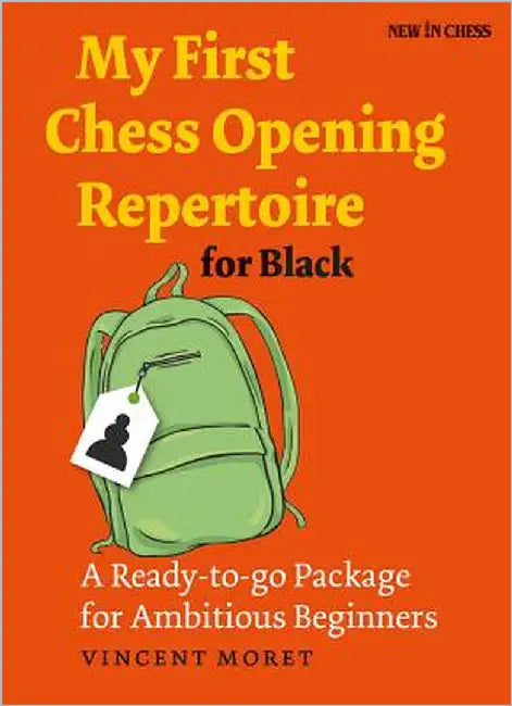 My First Chess Opening Repertoire for Black: A Ready-To-Go Package for Ambitious Beginners by Moret, Vincent