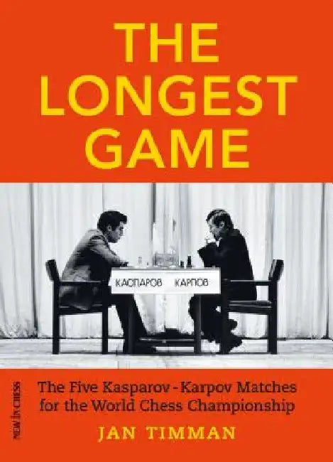 The Longest Game: The Five Kasparovkarpov Matches for the World Chess Championship by Jan Timman