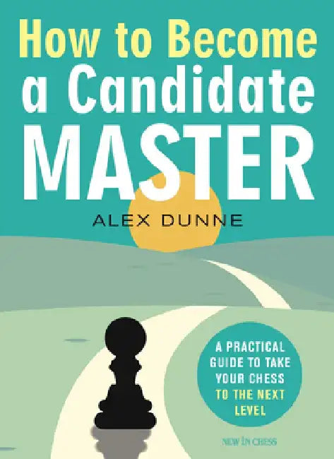 How to Become a Candidate Master by Alex Dunne