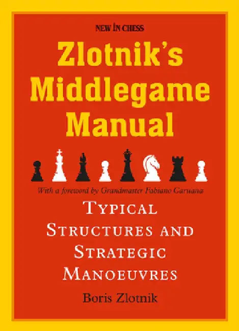 Zlotnik's Middlegame Manual: Typical Structures and Strategic Manoeuvres by Boris Zlotnik