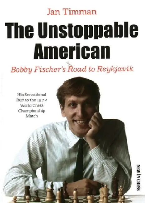 The Unstoppable American by Jan Timman