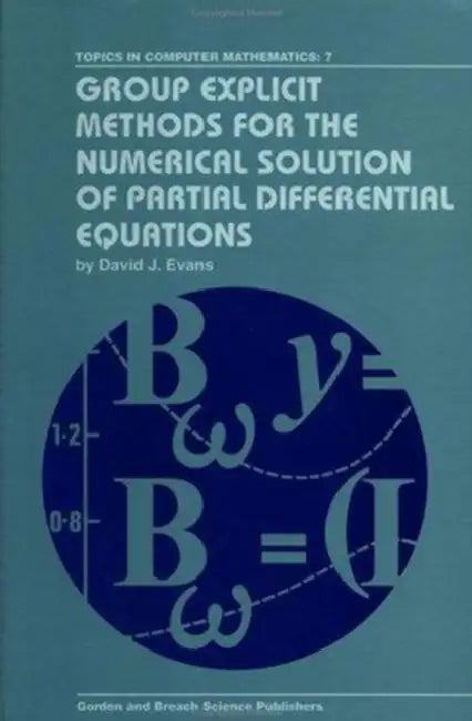 Group Explicit Methods for the Numerical Solution of Partial Differential Equations by David J. Evans