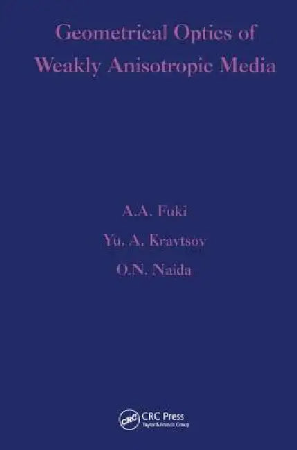 Geometrical Optics of Weakly Anisotropic Media by A. A. Fuki