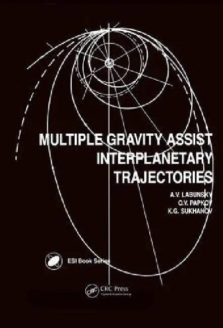 Multiple Gravity Assist Interplanetary Trajectories by A. V. Labunsky
