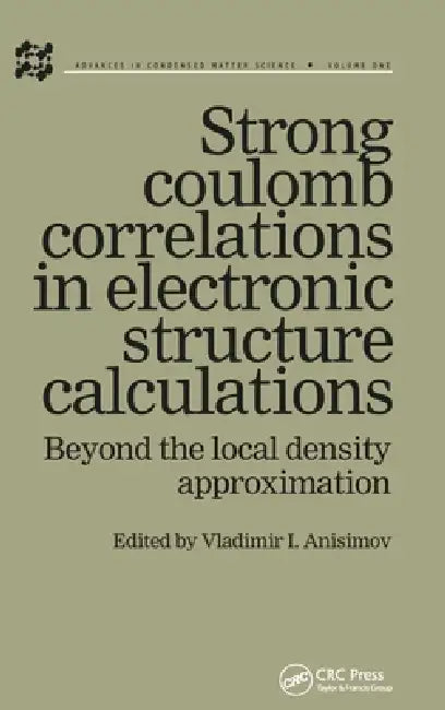 Strong Coulomb Correlations in Electronic Structure Calculations by Vladimir I. Anisimov